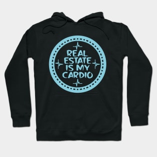 Real Estate Is My Cardio Hoodie